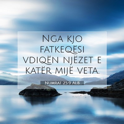 Picture 07 - Numrat 25:9 ALB - Nga kjo fatkeqësi vdiqën njëzet e katër mijë - Bible Verse Picture
