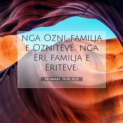 Picture 07 - Numrat 26:16 ALB - nga Ozni, familja e Oznitëve; nga Eri, familja e - Bible Verse Picture