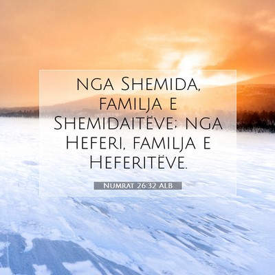 Picture 07 - Numrat 26:32 ALB - nga Shemida, familja e Shemidaitëve; nga Heferi, - Bible Verse Picture