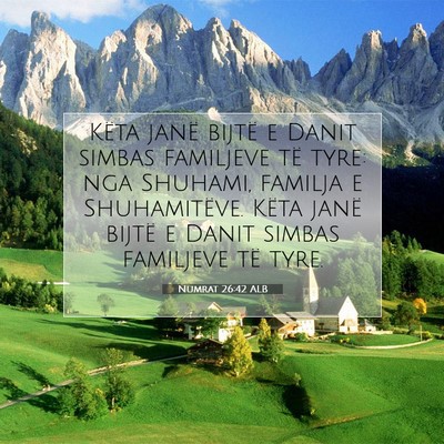 Picture 07 - Numrat 26:42 ALB - Këta janë bijtë e Danit simbas familjeve të - Bible Verse Picture