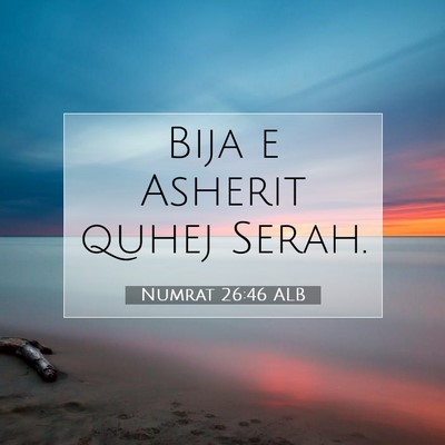 Picture 07 - Numrat 26:46 ALB - Bija e Asherit quhej - Bible Verse Picture