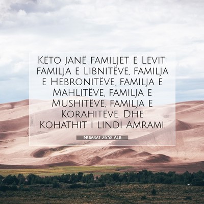 Picture 07 - Numrat 26:58 ALB - Këto janë familjet e Levit: familja e - Bible Verse Picture