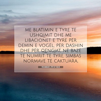 Picture 07 - Numrat 29:37 ALB - me blatimin e tyre të ushqimit dhe me libacionet - Bible Verse Picture