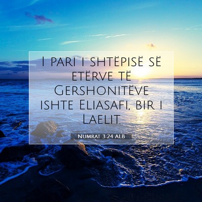 Picture 07 - Numrat 3:24 ALB - I pari i shtëpisë së etërve të Gershonitëve - Bible Verse Picture