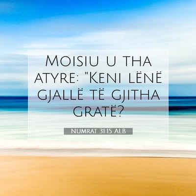 Picture 07 - Numrat 31:15 ALB - Moisiu u tha atyre: 