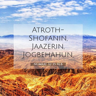 Picture 07 - Numrat 32:35 ALB - Atroth-Shofanin, Jaazerin, - Bible Verse Picture