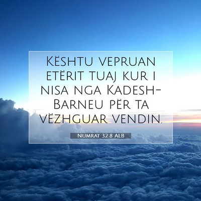 Picture 07 - Numrat 32:8 ALB - Kështu vepruan etërit tuaj kur i nisa nga - Bible Verse Picture