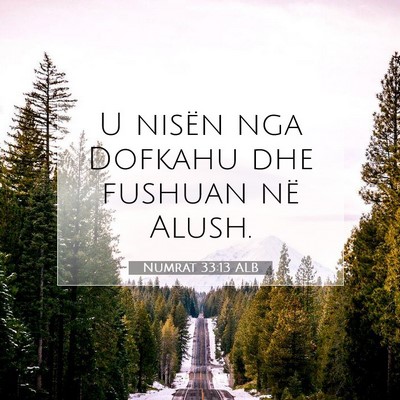 Picture 07 - Numrat 33:13 ALB - U nisën nga Dofkahu dhe fushuan në - Bible Verse Picture
