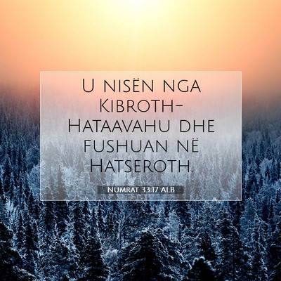 Picture 07 - Numrat 33:17 ALB - U nisën nga Kibroth-Hataavahu dhe fushuan në - Bible Verse Picture