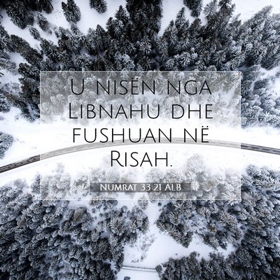 Picture 07 - Numrat 33:21 ALB - U nisën nga Libnahu dhe fushuan në - Bible Verse Picture
