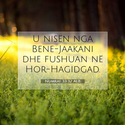 Picture 07 - Numrat 33:32 ALB - U nisën nga Bene-Jaakani dhe fushuan në - Bible Verse Picture