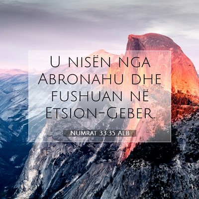 Picture 07 - Numrat 33:35 ALB - U nisën nga Abronahu dhe fushuan në - Bible Verse Picture
