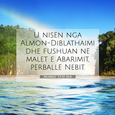 Picture 07 - Numrat 33:47 ALB - U nisën nga Almon-Diblathaimi dhe fushuan në - Bible Verse Picture
