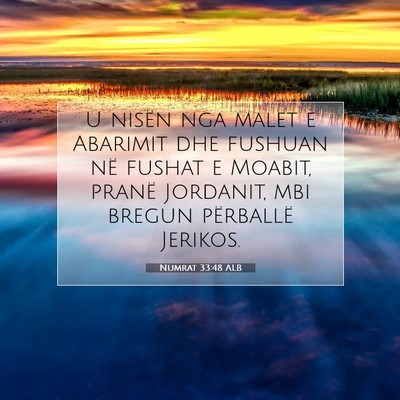 Picture 07 - Numrat 33:48 ALB - U nisën nga malet e Abarimit dhe fushuan në - Bible Verse Picture