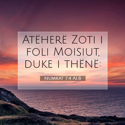 Picture 07 - Numrat 7:4 ALB - Atëherë Zoti i foli Moisiut, duke i - Bible Verse Picture