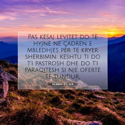 Picture 07 - Numrat 8:15 ALB - Pas kësaj Levitët do të hyjnë në çadrën e - Bible Verse Picture