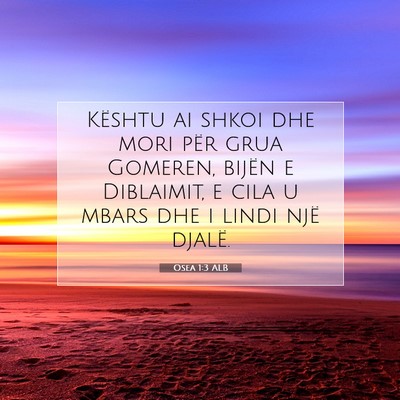 Picture 07 - Osea 1:3 ALB - Kështu ai shkoi dhe mori për grua Gomeren, - Bible Verse Picture