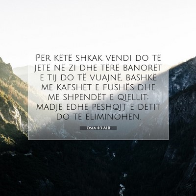 Picture 07 - Osea 4:3 ALB - Për këtë shkak vendi do të jetë në zi dhe - Bible Verse Picture