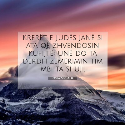 Picture 07 - Osea 5:10 ALB - Krerët e Judës janë si ata që zhvendosin - Bible Verse Picture