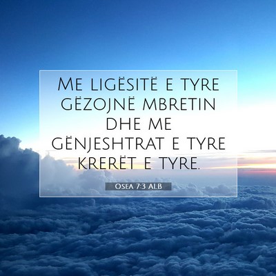 Picture 07 - Osea 7:3 ALB - Me ligësitë e tyre gëzojnë mbretin dhe me - Bible Verse Picture