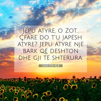 Picture 07 - Osea 9:14 ALB - Jepu atyre, o Zot… Çfarë do t’u japësh - Bible Verse Picture