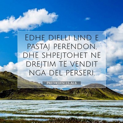 Picture 07 - Predikuesi 1:5 ALB - Edhe dielli lind e pastaj perëndon, dhe - Bible Verse Picture