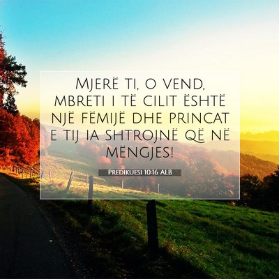 Picture 07 - Predikuesi 10:16 ALB - Mjerë ti, o vend, mbreti i të cilit është - Bible Verse Picture