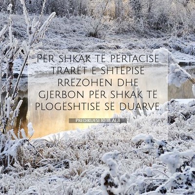 Picture 07 - Predikuesi 10:18 ALB - Për shkak të përtacisë trarët e shtëpisë - Bible Verse Picture