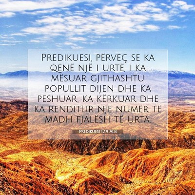 Picture 07 - Predikuesi 12:9 ALB - Predikuesi, përveç se ka qenë një i urtë, i - Bible Verse Picture