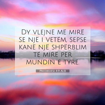 Picture 07 - Predikuesi 4:9 ALB - Dy vlejnë më mirë se një i vetëm, sepse - Bible Verse Picture