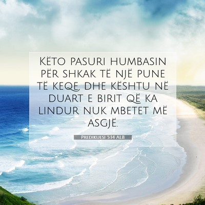 Picture 07 - Predikuesi 5:14 ALB - Këto pasuri humbasin për shkak të një pune - Bible Verse Picture