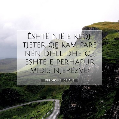 Picture 07 - Predikuesi 6:1 ALB - Éshtë një e keqe tjetër që kam parë nën - Bible Verse Picture