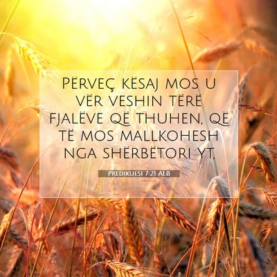 Picture 07 - Predikuesi 7:21 ALB - Përveç kësaj mos u vër veshin tërë fjalëve - Bible Verse Picture