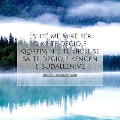 Picture 07 - Predikuesi 7:5 ALB - Éshtë më mirë për dikë të dëgjojë - Bible Verse Picture