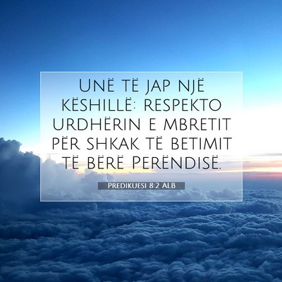 Picture 07 - Predikuesi 8:2 ALB - Unë të jap një këshillë: respekto urdhërin - Bible Verse Picture