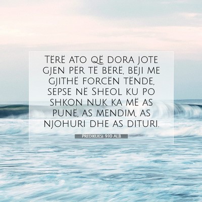 Picture 07 - Predikuesi 9:10 ALB - Tërë ato që dora jote gjen për të bërë, - Bible Verse Picture