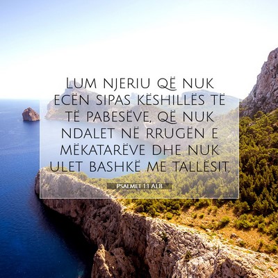 Picture 07 - Psalmet 1:1 ALB - Lum njeriu që nuk ecën sipas këshillës të - Bible Verse Picture
