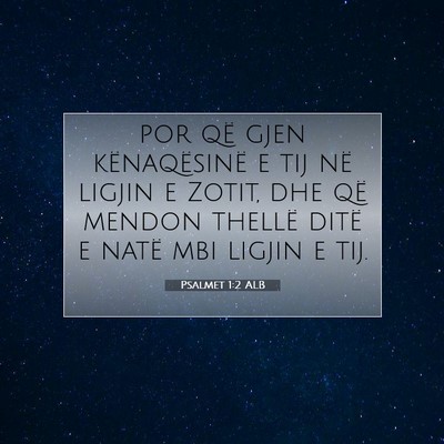 Picture 07 - Psalmet 1:2 ALB - por që gjen kënaqësinë e tij në ligjin e - Bible Verse Picture