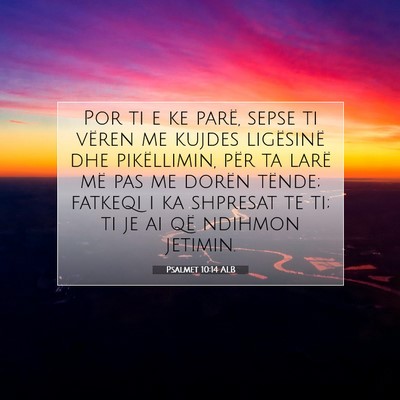 Picture 07 - Psalmet 10:14 ALB - Por ti e ke parë, sepse ti vëren me kujdes - Bible Verse Picture