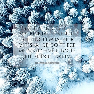 Picture 07 - Psalmet 101:6 ALB - Sytë e mi do të jenë mbi besnikët e vendit - Bible Verse Picture