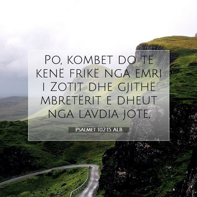 Picture 07 - Psalmet 102:15 ALB - Po, kombet do të kenë frikë nga emri i Zotit - Bible Verse Picture