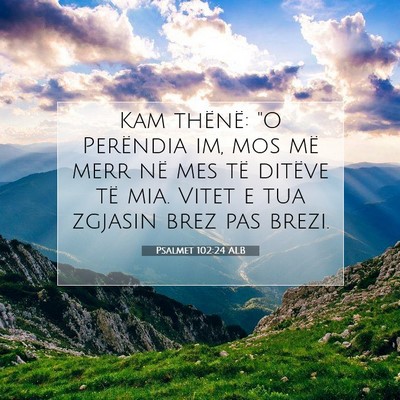Picture 07 - Psalmet 102:24 ALB - Kam thënë: 