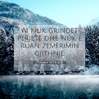 Picture 07 - Psalmet 103:9 ALB - Ai nuk grindet përjetë dhe nuk e ruan - Bible Verse Picture