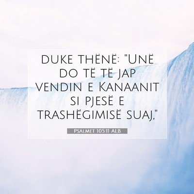 Picture 07 - Psalmet 105:11 ALB - duke thënë: 