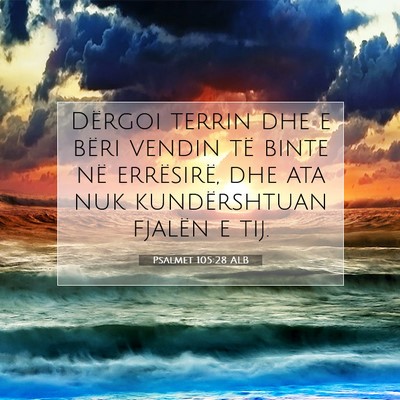 Picture 07 - Psalmet 105:28 ALB - Dërgoi terrin dhe e bëri vendin të binte në - Bible Verse Picture