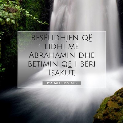 Picture 07 - Psalmet 105:9 ALB - besëlidhjen që lidhi me Abrahamin dhe betimin - Bible Verse Picture