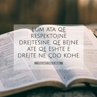 Picture 07 - Psalmet 106:3 ALB - Lum ata që respektojnë drejtësinë, që - Bible Verse Picture