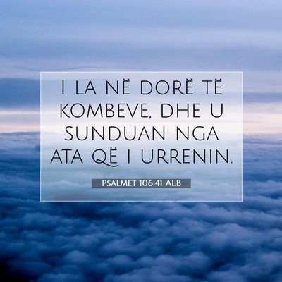 Picture 07 - Psalmet 106:41 ALB - I la në dorë të kombeve, dhe u sunduan nga ata - Bible Verse Picture