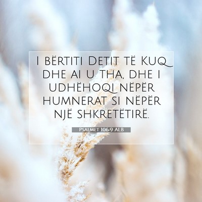 Picture 07 - Psalmet 106:9 ALB - I bërtiti Detit të Kuq dhe ai u tha, dhe i - Bible Verse Picture