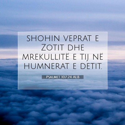 Picture 07 - Psalmet 107:24 ALB - shohin veprat e Zotit dhe mrekullitë e tij në - Bible Verse Picture
